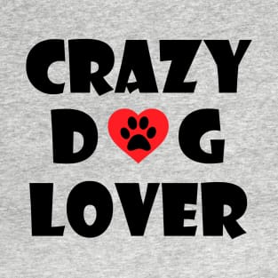 Crazy Dog Lover T-Shirt